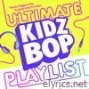 Kidz Bop Kids - KIDZ BOP Ultimate Playlist
