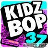 Kidz Bop Kids - Kidz Bop 37