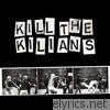 Kilians - Kill the Kilians