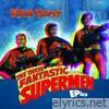 The Three Fantastic Supermen Epics - EP