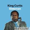 King Curtis: Sideman