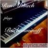 Ron Altbach Plays Rachmaninoff