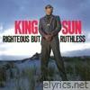 Righteous But Ruthless (Expanded Edition)