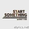 King The Kid - Start Something