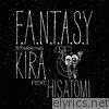 Kira - F.A.N.T.A.S.Y (feat. Hisatomi) - Single