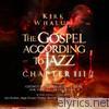 Kirk Whalum - The Gospel According To Jazz - Chapter III