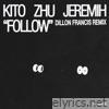 Kito, Zhu & Jeremih - Follow (Dillon Francis Remix) - Single