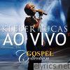 Kleber Lucas - Kleber Lucas - Gospel Collection Ao Vivo