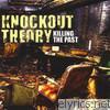 Knockout Theory - Killing the Past