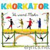 Knorkator - We Want Mohr (Deluxe Version)
