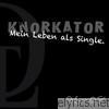 Knorkator - Mein Leben Als Single.