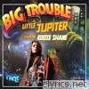 Kodie Shane - Big Trouble Little Jupiter