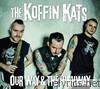 Koffin Kats - Our Way & The Highway