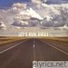 Let's Run Away - EP