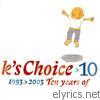 K's Choice - 10: 1993-2003 - Ten Years of K's Choice