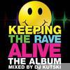 Kutski - Keeping the Rave Alive (Mixed By Kutski)