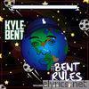 Kyle Bent - #Bent Rules