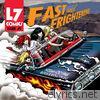 L7 - Fast & Frightening