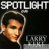 Larry Kert - Spotlight On Larry Kert