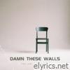 Damn These Walls - Single