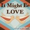 It Might Be Love (feat. Lindsey Ray) - Single