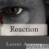 Latent Anxiety - Reaction