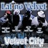 Latino Velvet - Velvet City