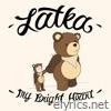 Latka - My Bright Heart