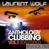 Laurent Wolf - Anthology Clubbing (Vol. 1 : 2002 / 2003)