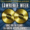 Lawrence Welk - Song of the Islands/i'm Forever Blowing Bubbles