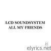 Lcd Soundsystem - All My Friends