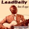 Leadbelly - Ham & Eggs