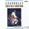 Leadbelly - King of the Twelve-String Guitar