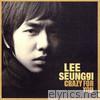 Lee Seung Gi - Crazy for You