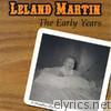 Leland Martin the Early Years