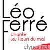 Léo Ferré chante «Les fleurs du mal»