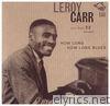 Leroy Carr - How Long How Long Blues