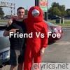 Friend Vs Foe - Single