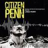 Citizen Penn (Original Motion Picture Soundtrack)