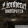 Lionheart - Undisputed