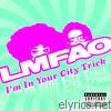 Lmfao - I'm In Your City Trick