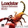 Loadstar - Space Between / BLVD - EP
