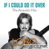 Lobo - If I Could Do It Over The Acoustic Hits