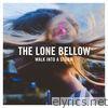 Lone Bellow - Walk into a Storm