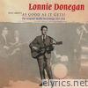 Lonnie Donegan - Just About As Good As It Gets!