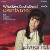 Loretta Lynn - Who Says God Is Dead!