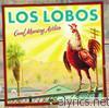 Los Lobos - Good Morning Aztlán