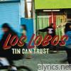 Los Lobos - Tin Can Trust