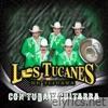 Los Tucanes De Tijuana - Con Tuba y Guitarra