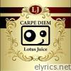 Lotus Juice - Carpe Diem